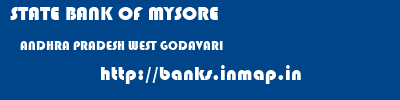 STATE BANK OF MYSORE  ANDHRA PRADESH WEST GODAVARI    banks information 